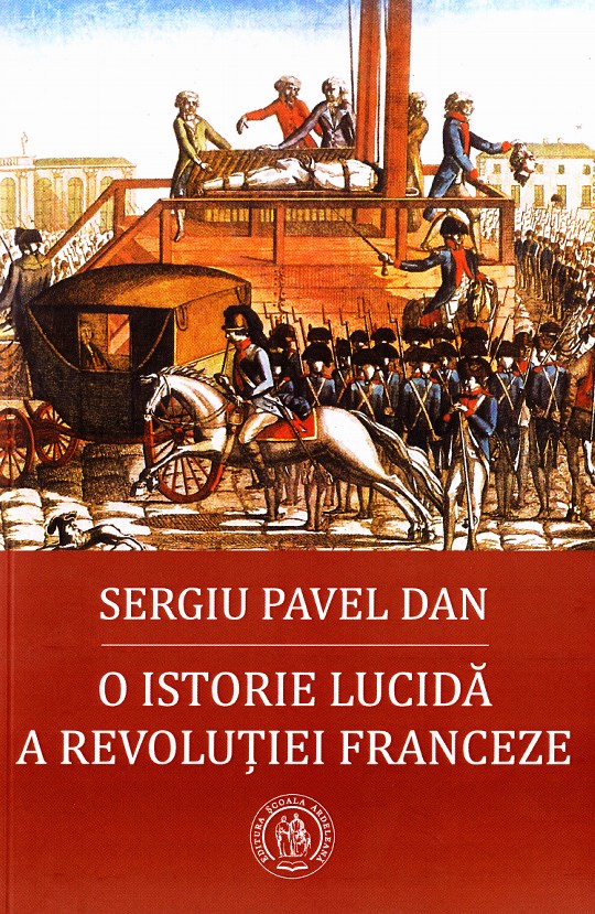 O istorie lucida a Revolutiei Franceze - Sergiu Pavel Dan