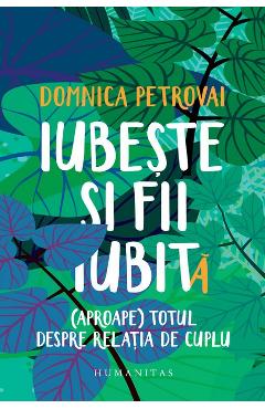 Coperta cărții 'Iubeste si fii iubit (Aproape) totul despre relatia de cuplu - Domnica Petrovai'