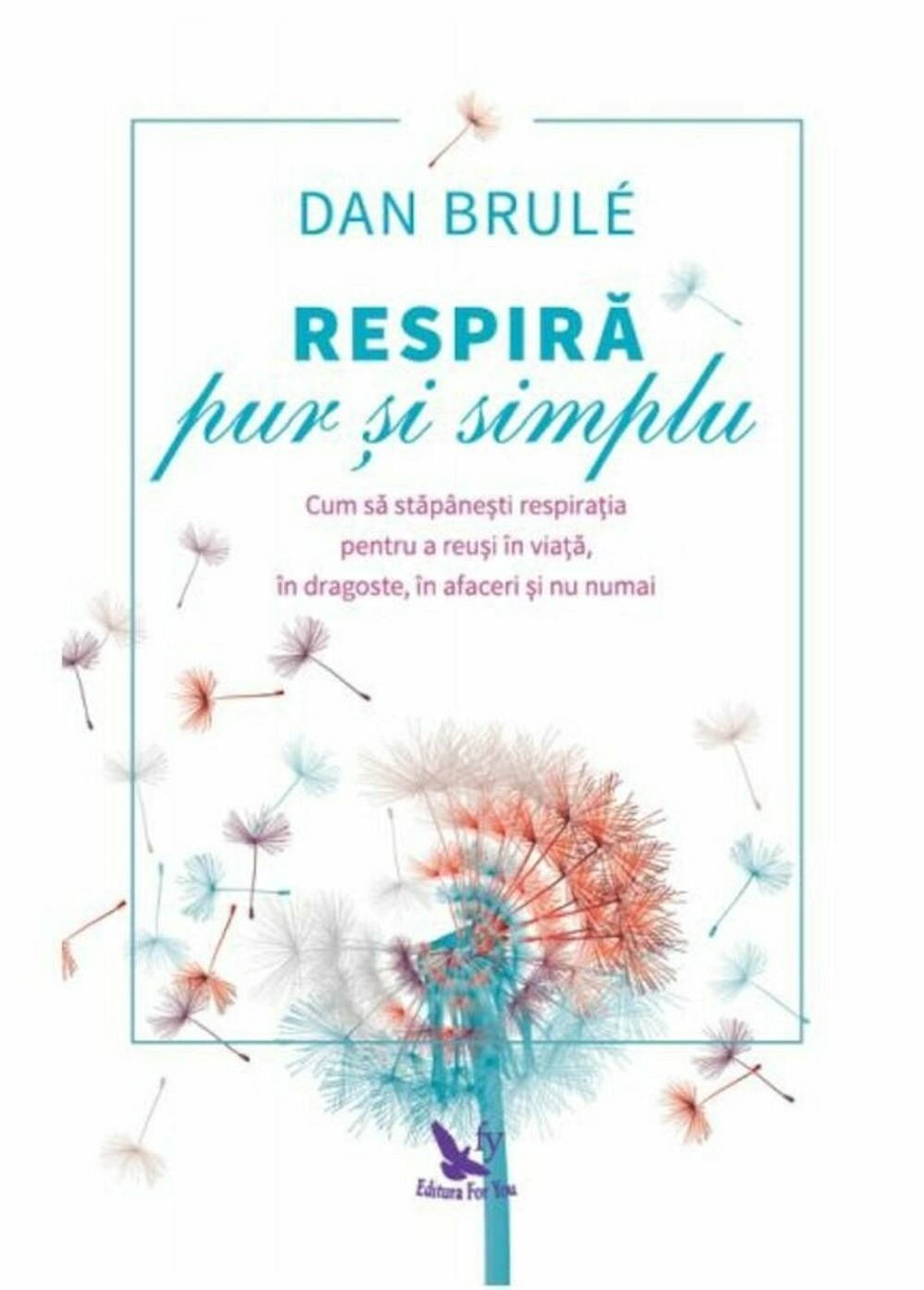 Respira pur si simplu - Dan Brule