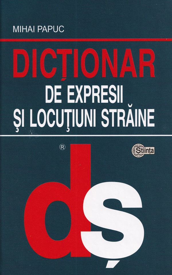Dictionar de expresii si locutiuni straine - Mihai Papuc