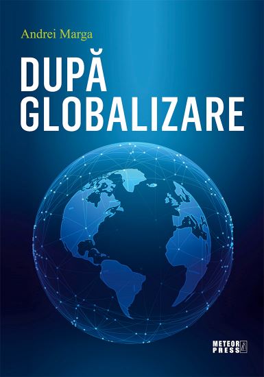 Dupa globalizare - Andrei Marga