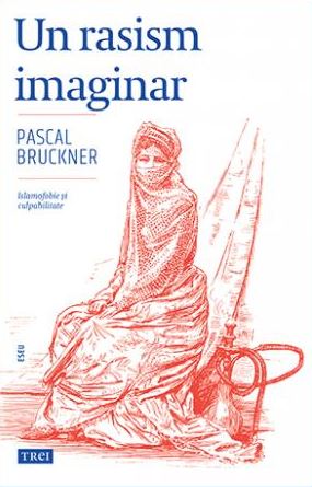 Un rasism imaginar - Pascal Bruckner