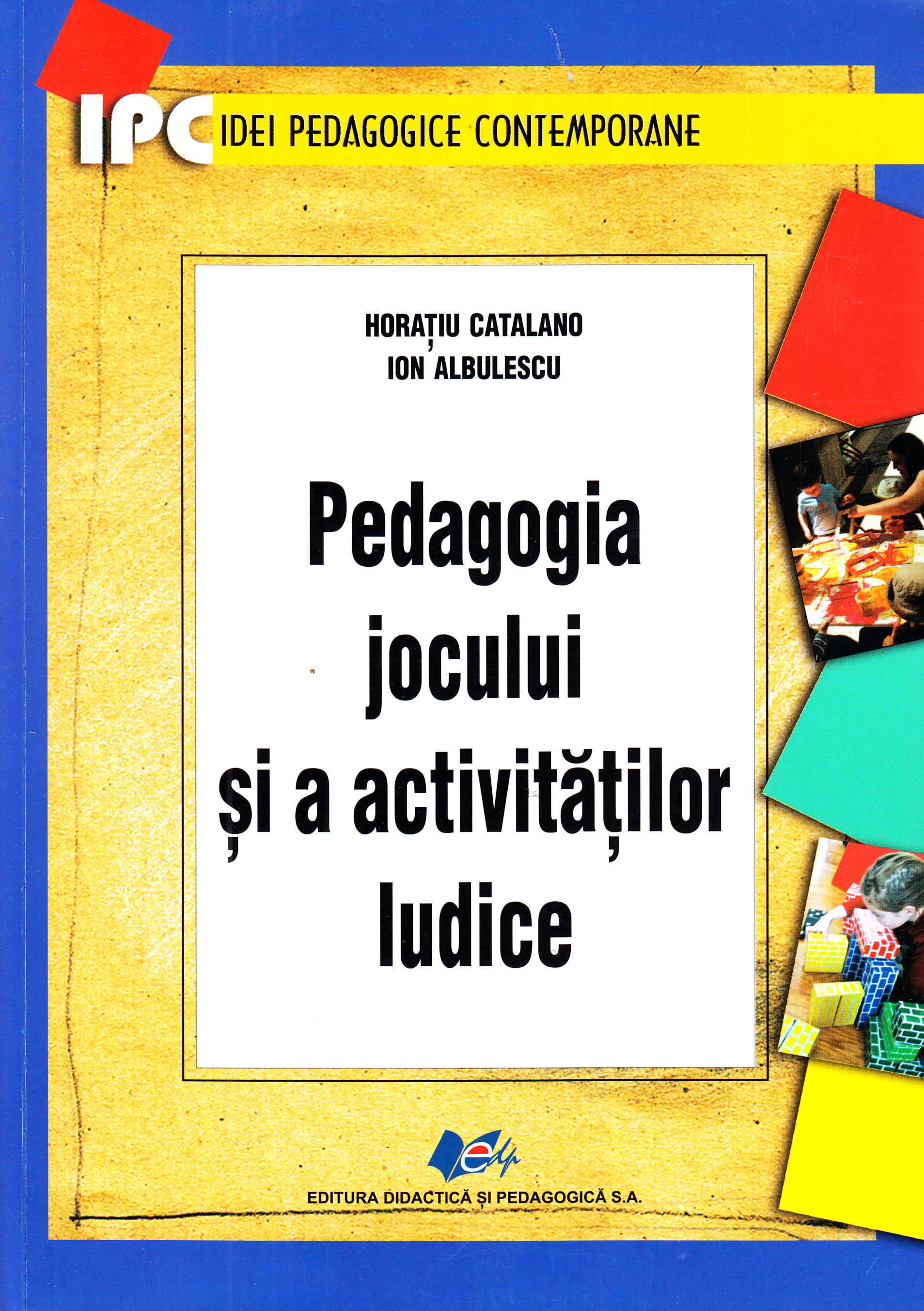 Pedagogia jocului si a activitatilor ludice - Horatiu Catalano, Ion Albulescu