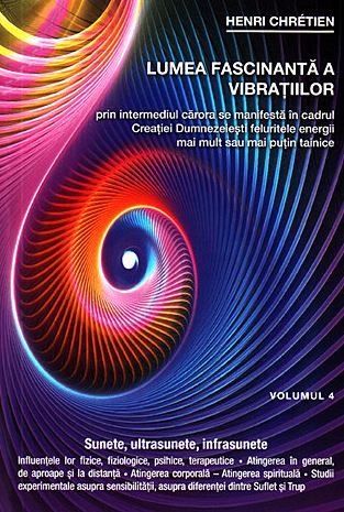 Lumea fascinanta a vibratiilor Vol. 4 - Henri Chretien