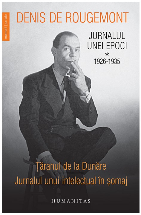 Jurnalul unei epoci vol.1: 1926-1935 - Denis de Rougemont