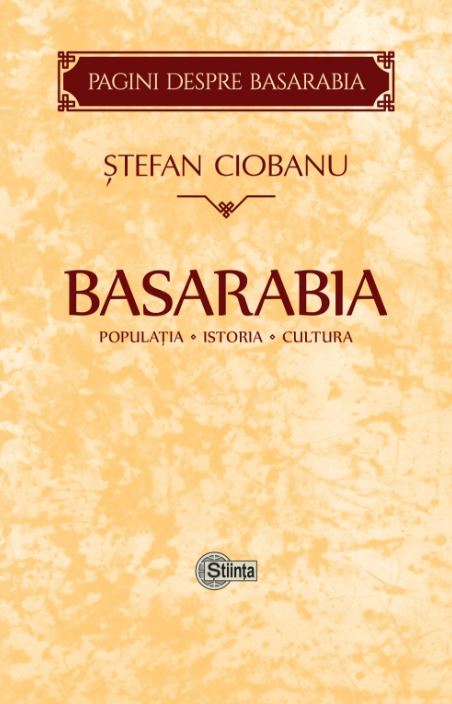 Basarabia: Populatia. Istoria. Cultura - Stefan Ciobanu
