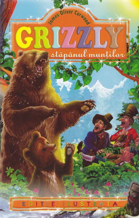 Grizzly, stapanul muntilor - James Oliver Curwood