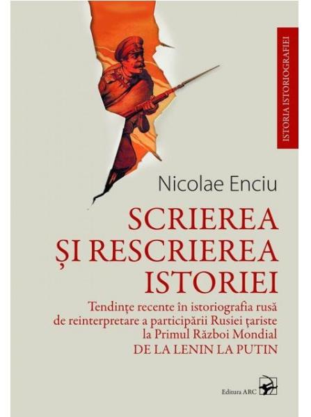 Scrierea si rescrierea istoriei - Nicolae Enciu