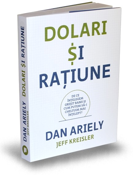 Dolari si ratiune - Dan Ariely, Jeff Kreisler