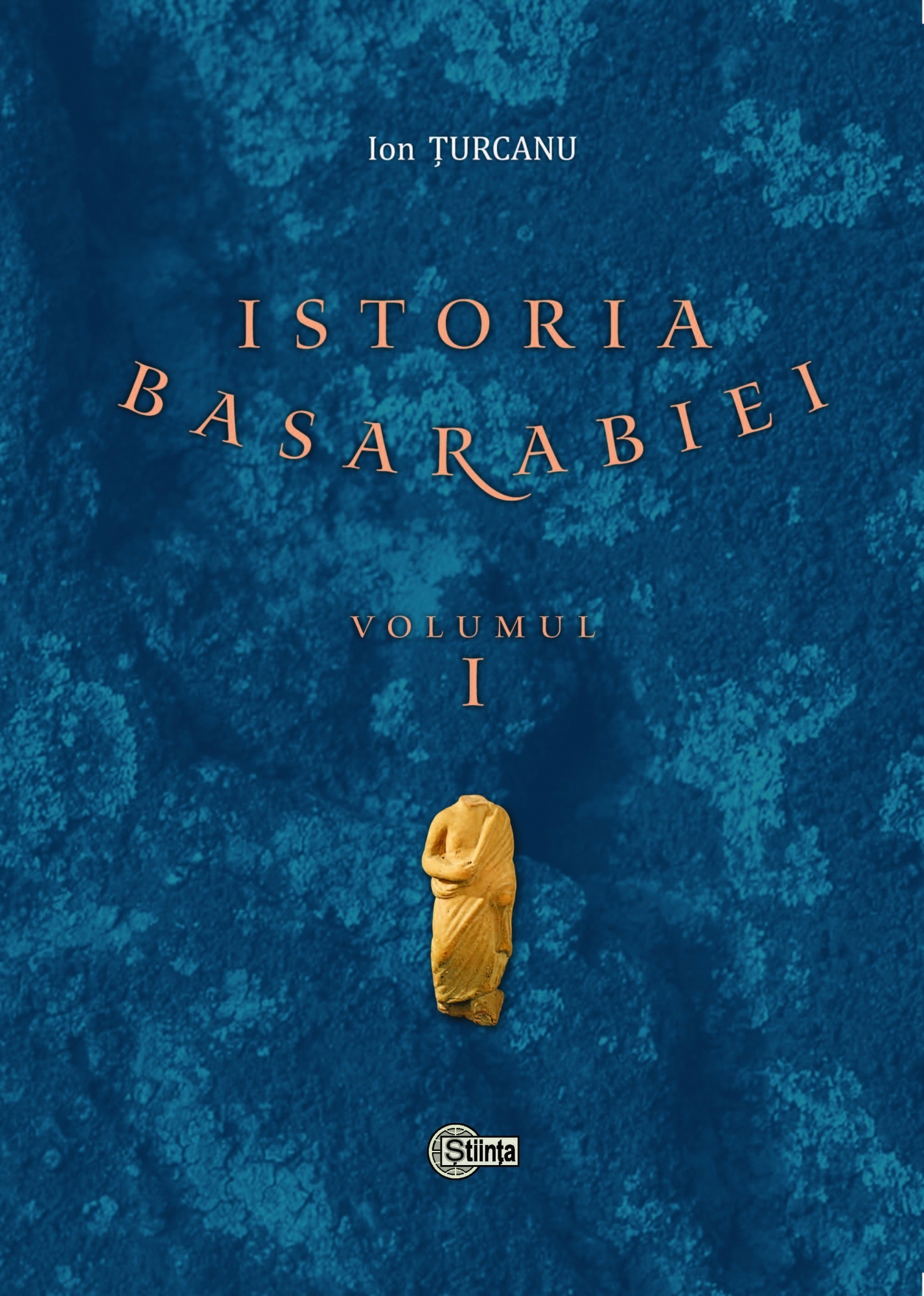 Istoria Basarabiei Vol.1 - Ion Turcanu