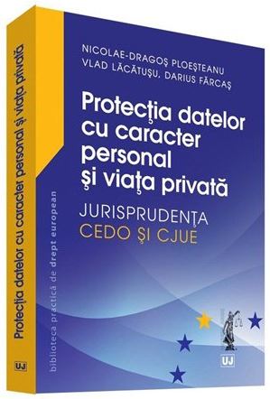 Protectia datelor cu caracter personal si viata privata - Nicolae-Dragos Ploesteanu