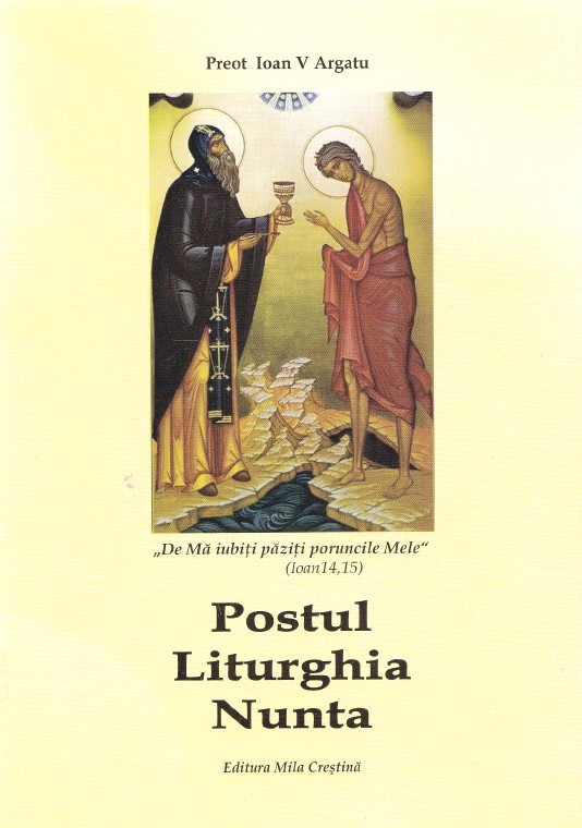 Postul. Liturghia. Nunta - Ioan V. Argatu