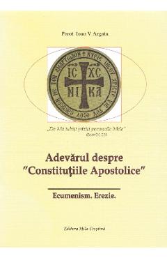 Poza produsului Adevarul despre Constitutiile Apostolice - Ioan V. Argatu