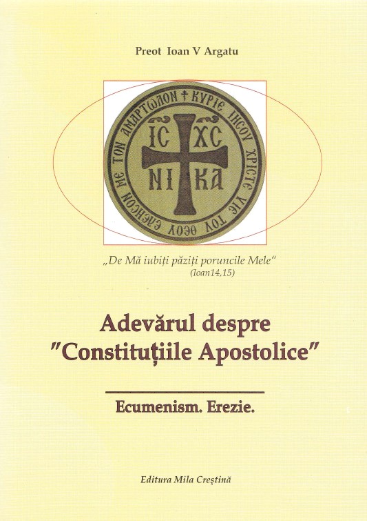 Adevarul despre Constitutiile Apostolice - Ioan V. Argatu