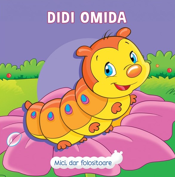 Mici, dar folositoare. Didi Omida - Veronica Podesta