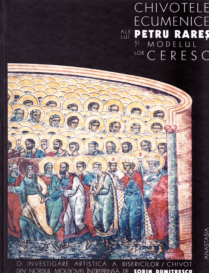 Chivotele ecumenice ale lui Petru Rares si modelul lor ceresc - Sorin Dumitrescu
