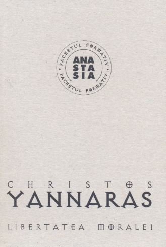 Libertatea moralei - Christos Yannaras