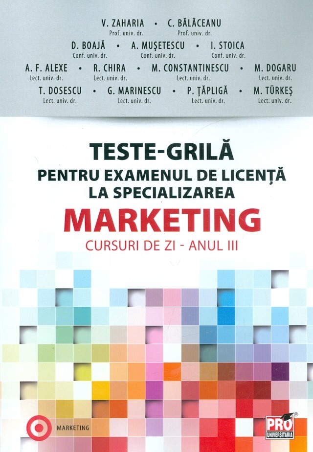 Teste-grila pentru examenul de licenta la specializarea marketing - V. Zaharia, C. Balaceanu