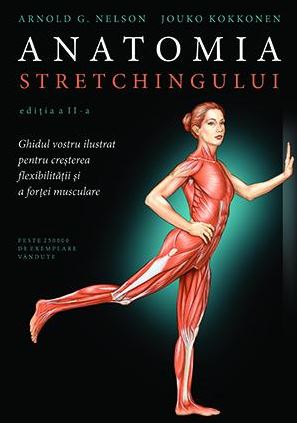 Anatomia stretchingului Ed.2 - Arnold G. Nelson, Jouko Kokkonen