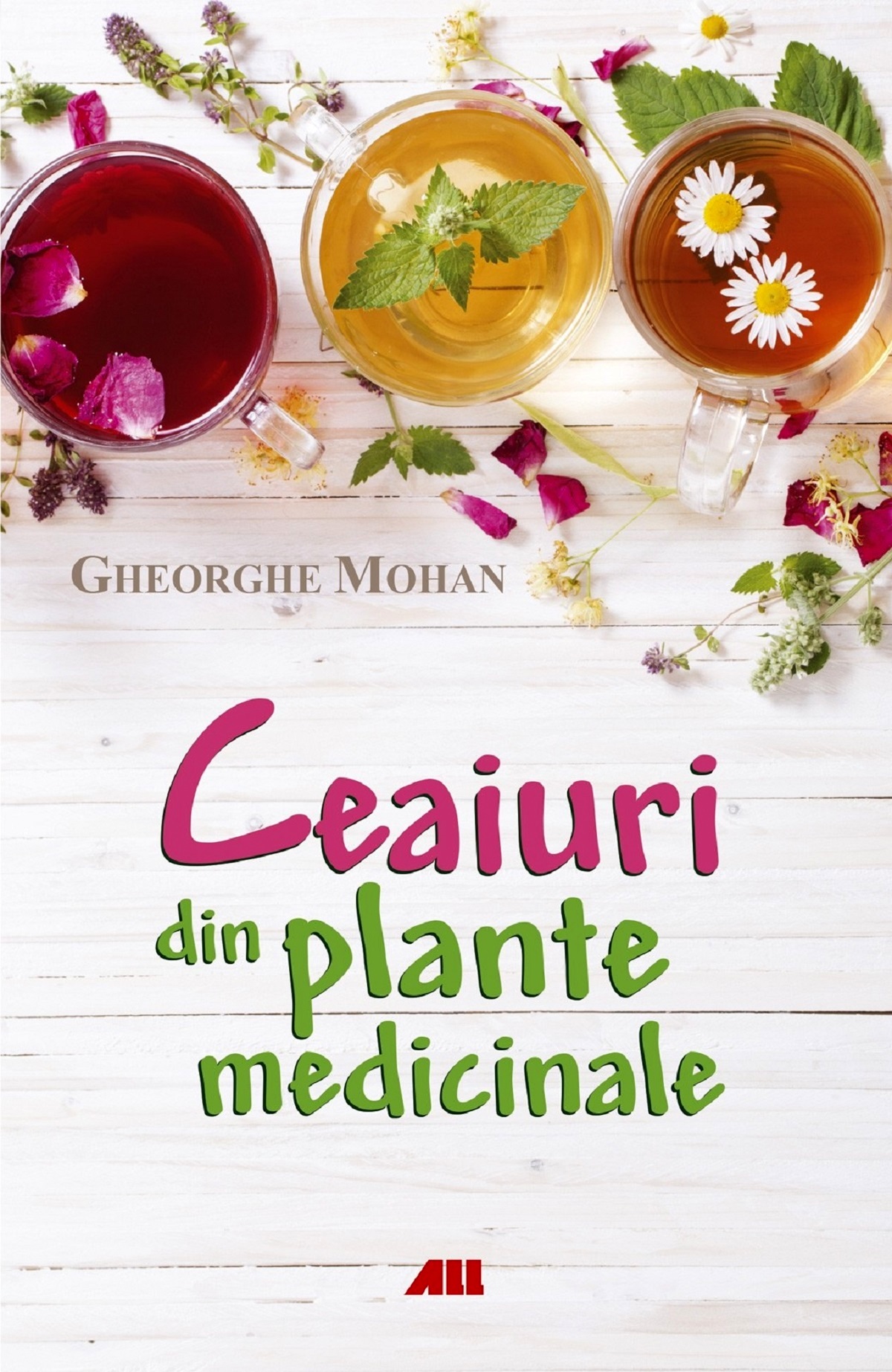 Ceaiuri din plante medicinale - Gheorghe Mohan
