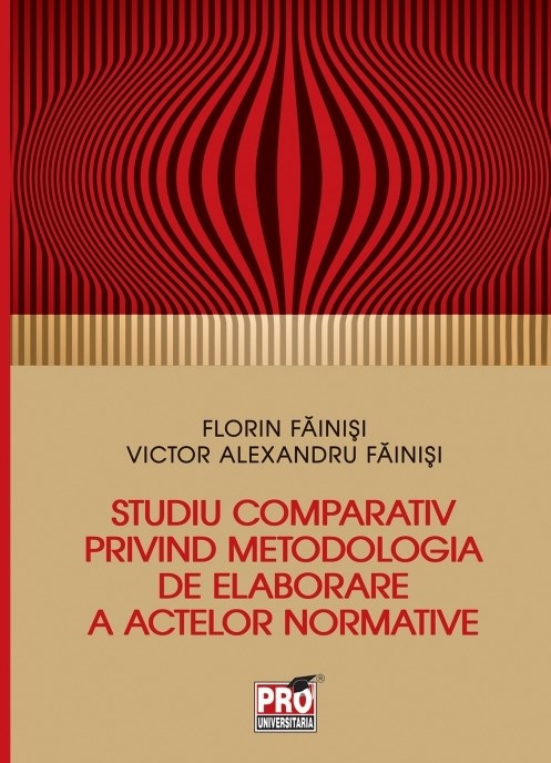 Studiu comparativ privind metodologia de elaborare a activelor normative - Florin Fainisi