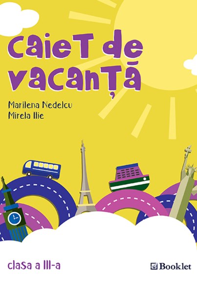 Caiet de vacanta Clasa a 3-a Ed.2018 - Marilena Nedelcu, Mirela Ilie