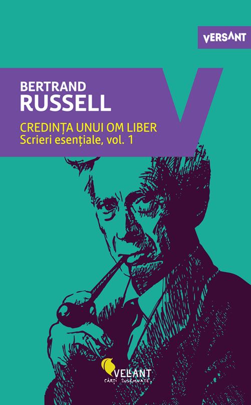 Credinta unui om liber. Scrieri esentiale Vol.1 - Bertrand Russell