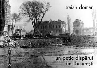 Un petic disparut din Bucuresti - Traian Doman