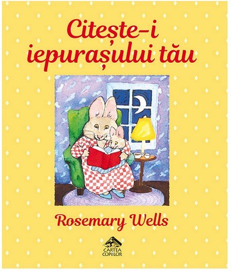 Citeste-i iepurasului tau - Rosemary Wells