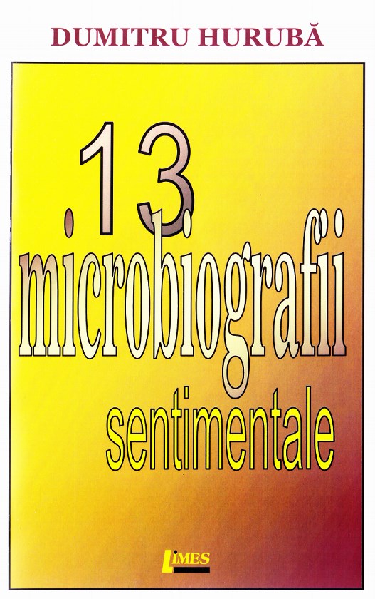 13 microbiografii sentimentale - Dumitru Huruba