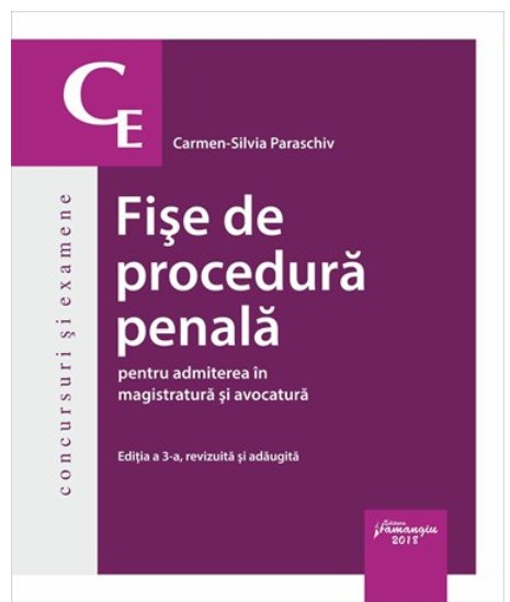 Fise de procedura penala pentru admiterea in magistratura si avocatura Ed.3 - Carmen-Silvia Paraschiv