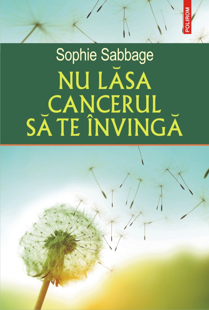 Nu lasa cancerul sa te invinga - Sophie Sabbage