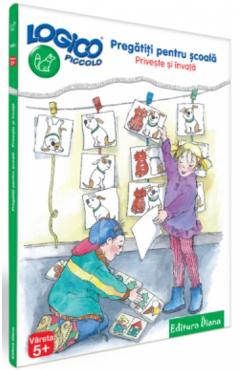 Poza produsului Logico - Pregatiti pentru scoala. Priveste si invata - 5 ani +