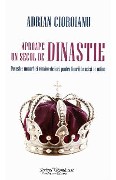 Poza produsului Aproape un secol de dinastie - Adrian Cioroianu