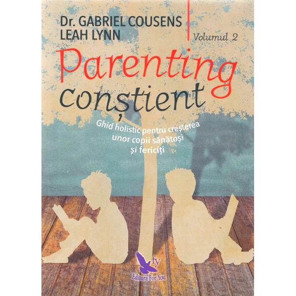 Parenting constient vol. 1+2 - Gabriel Cousens, Leah Lynn