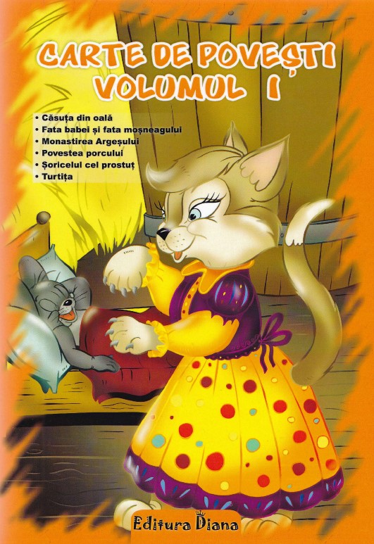 Carte de povesti vol. 1 - Casuta din oala, Fata babei si fata mosneagului, Monastirea Argesului...