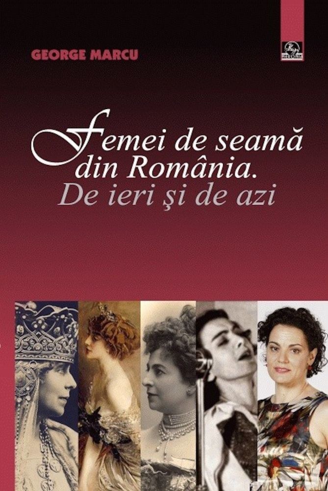 Coperta cărții 'Femei de seama din Romania. De ieri si de azi - George Marcu'