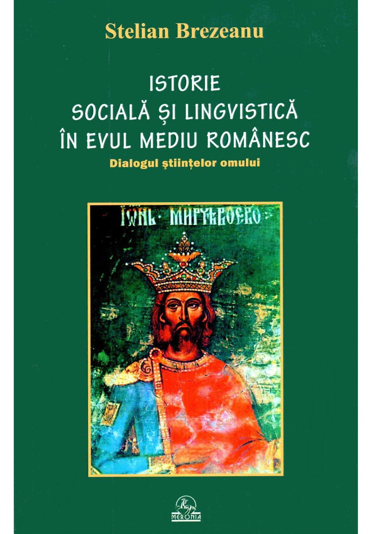 Istorie sociala si lingvistica in Evul Mediu romanesc - Stelian Brezeanu