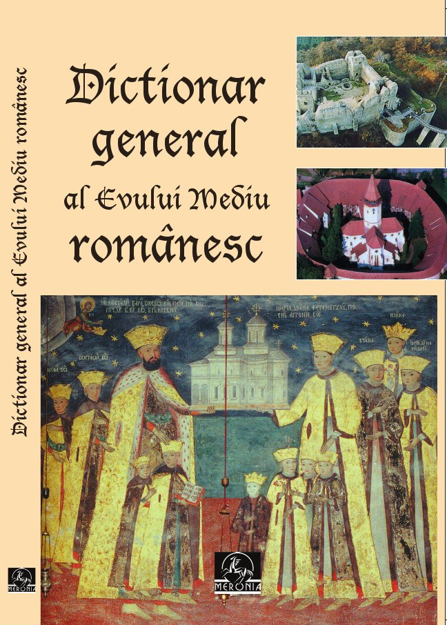 Dictionar general al Evului Mediu romanesc - Vasile Marculet