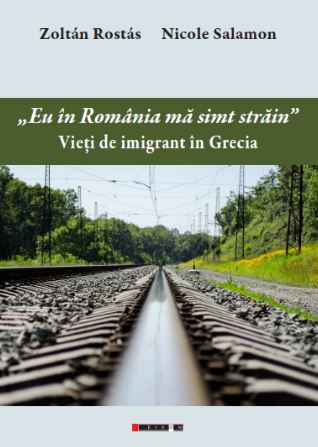 Eu in Romania ma simt strain. Vieti de imigrant in Grecia - Zoltan Rostas. Nicole Salamon