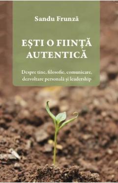 Poza produsului Esti o fiinta autentica - Sandu Frunza