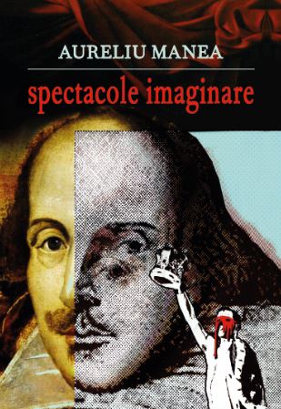 Spectacole imaginare - Aureliu Manea
