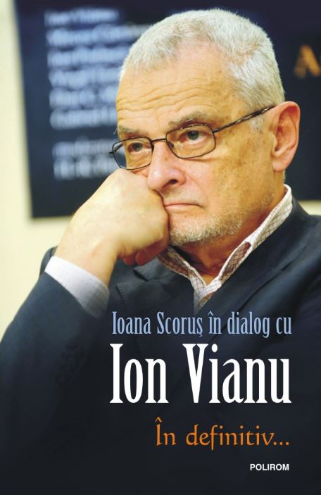 In definitiv... - Ioana Scorus in dialog cu Ion Vianu