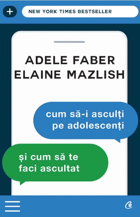 Cum sa-i asculti pe adolescenti si cum sa te faci ascultat ed.3 - Adele Faber, Elaine Mazlish