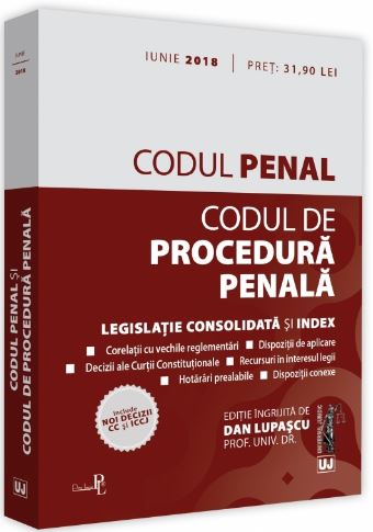 Codul penal. Codul de procedura penala iunie 2018 - Dan Lupascu