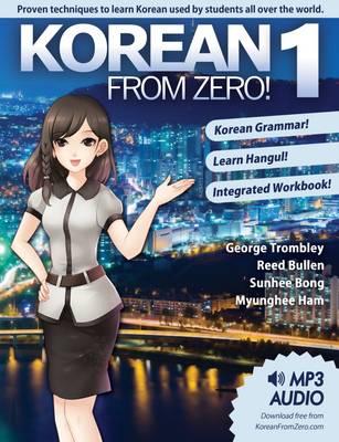 Korean from Zero! 1: Proven Methods to Learn Korean - George Trombley, Sunhee Bong, Reed Bullen