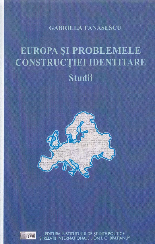Europa si problemele constructiei identitare - Gabriela Tanasescu