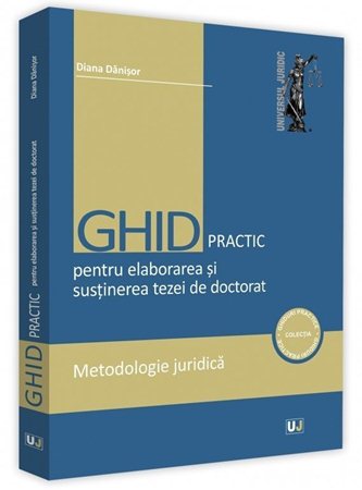 Ghid practic pentru elaborarea si sustinerea tezei de doctorat - Diana Danisor