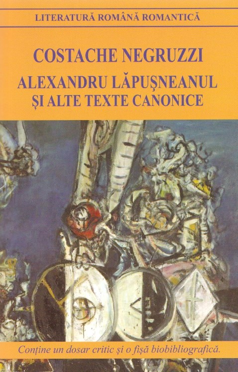 Alexandru Lapusneanul si alte texte canonice ed.2018 - Costache Negruzzi