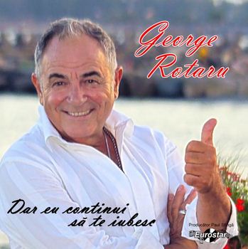 CD George Rotaru - Dar eu continui sa te iubesc